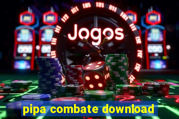 pipa combate download